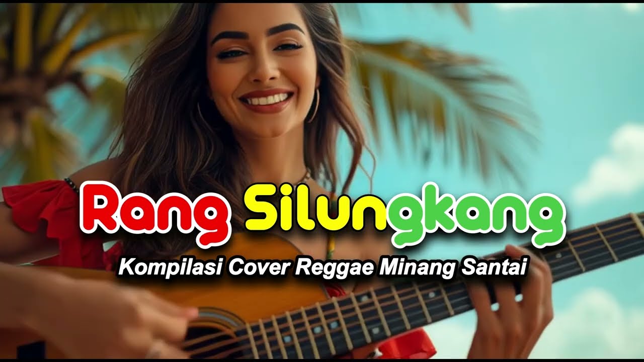 Rang Silungkang 🌴 Kompilasi Cover Reggae Minang Santai | Musik Enak Temani Kerja, Ngopi & Perjalanan