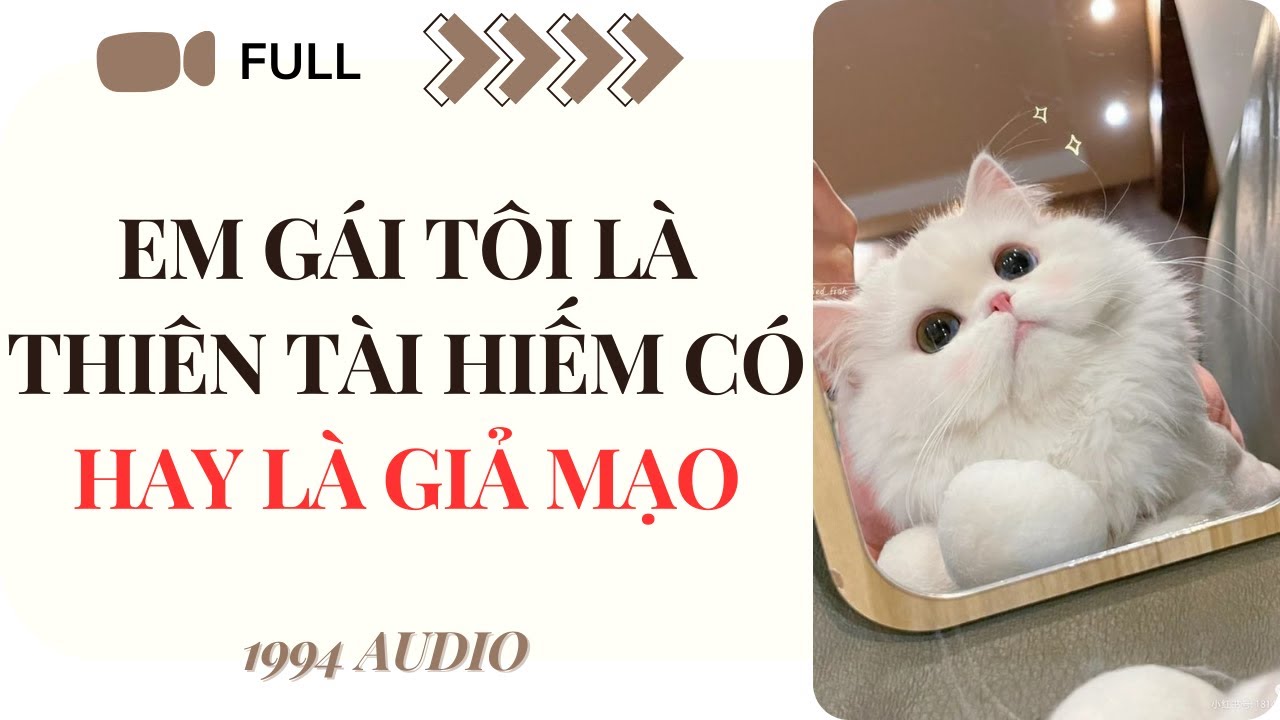 Truyện Audio | Em Gái Tôi Là Thiên Tài Hiếm Có Hay Là Giả Mạo (Full) | 1994 Audio