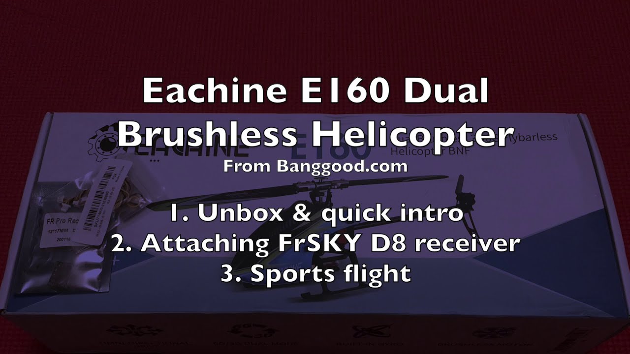 🚁Eachine E160 Dual Brushless Helicopter - Review - Part 1/5