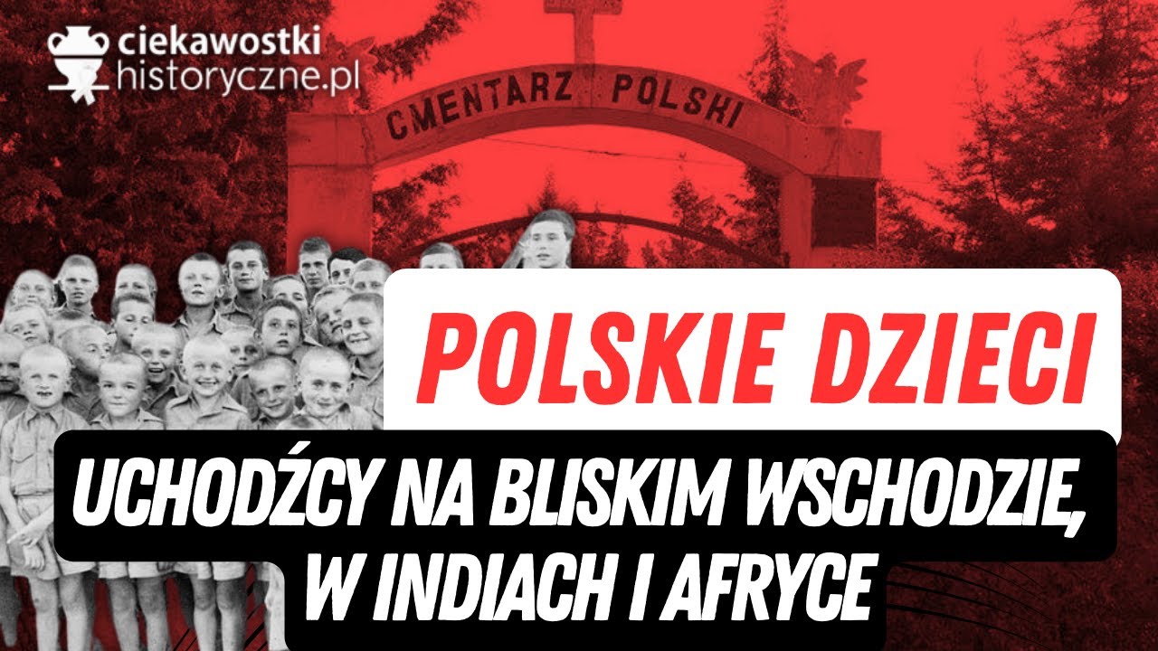 Polskie dzieci-uchodźcy na Bliskim Wschodzie, w Indiach i Afryce