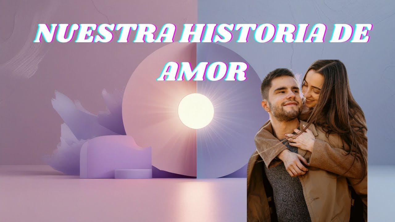 NUESTRA HISTORIA DE AMOR----Música Sin Fronteras.