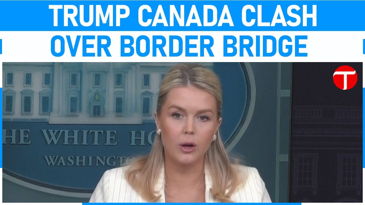 Trump made clear his position on Detroit-Windsor bridge to Carney, White House says