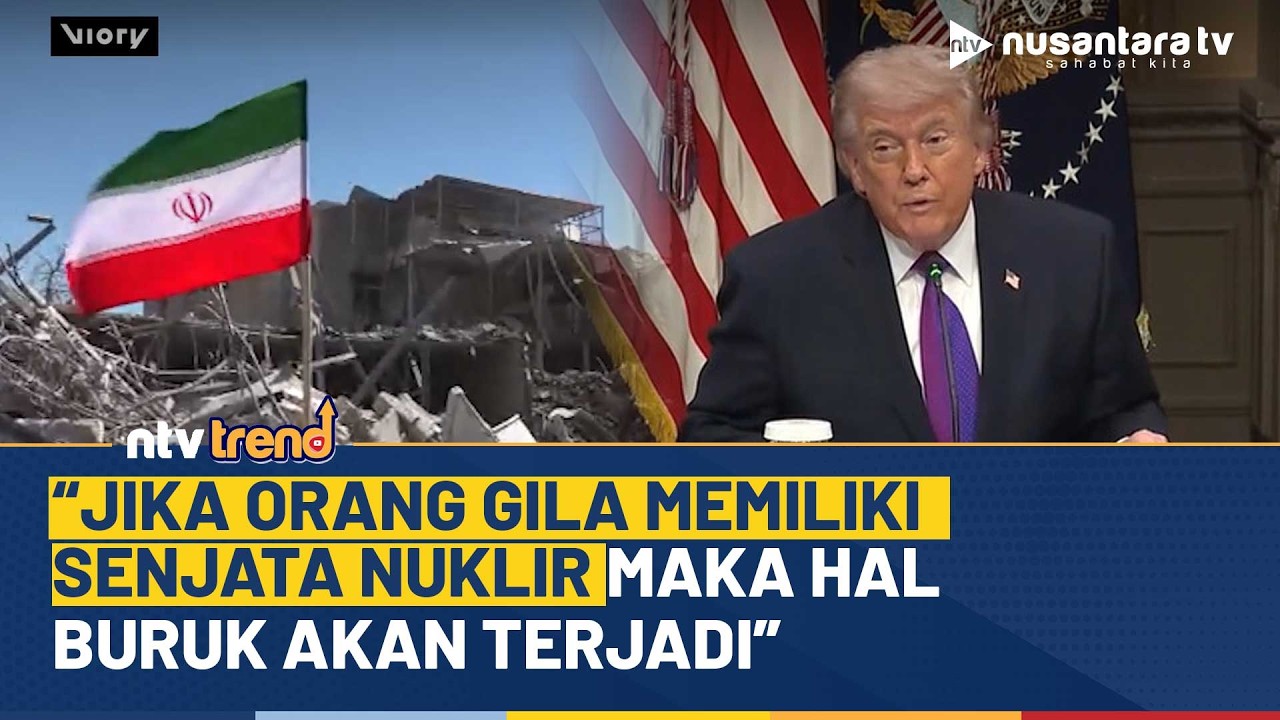 Presiden AS Trump Sindir Iran: Jika Orang Gila Memiliki Senjata Nuklir Maka Hal Buruk Akan Terjadi