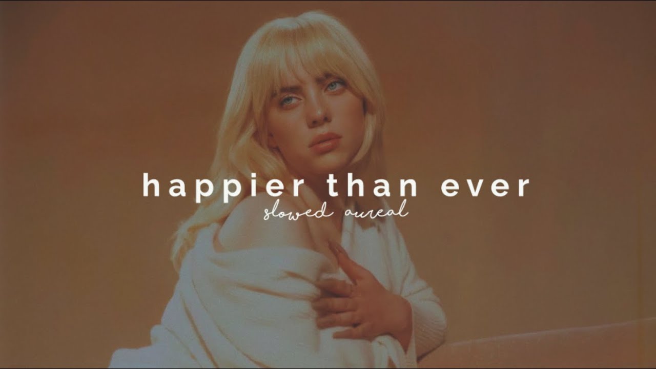 billie eilish - happier than ever (slowed + reverb)