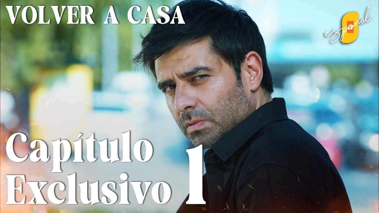 Volver a Casa | Eve Dönüş – Capítulo Exclusivo 1 | Doblado al Español