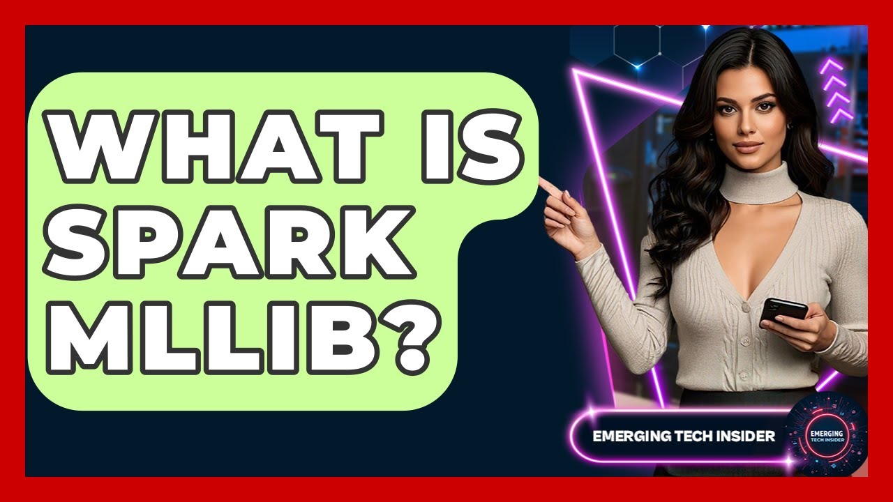 What Is Spark MLlib? - Emerging Tech Insider