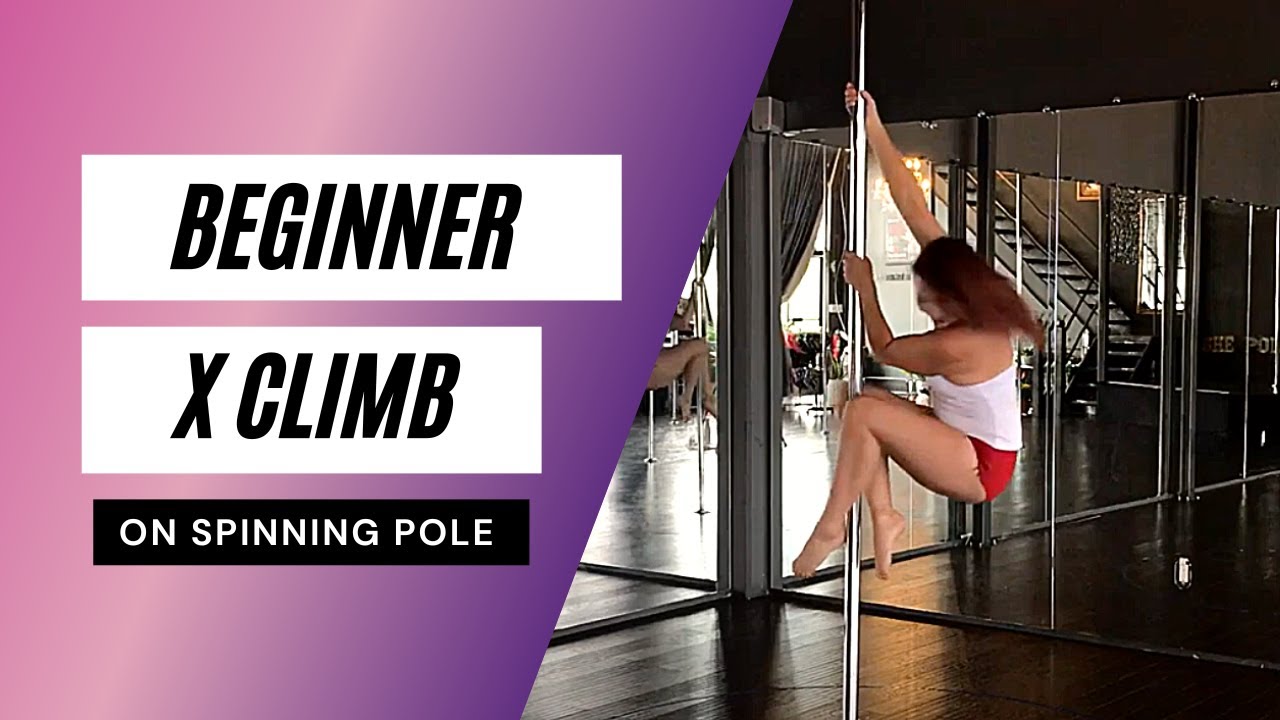 Beginning X Climb on Spinning Pole