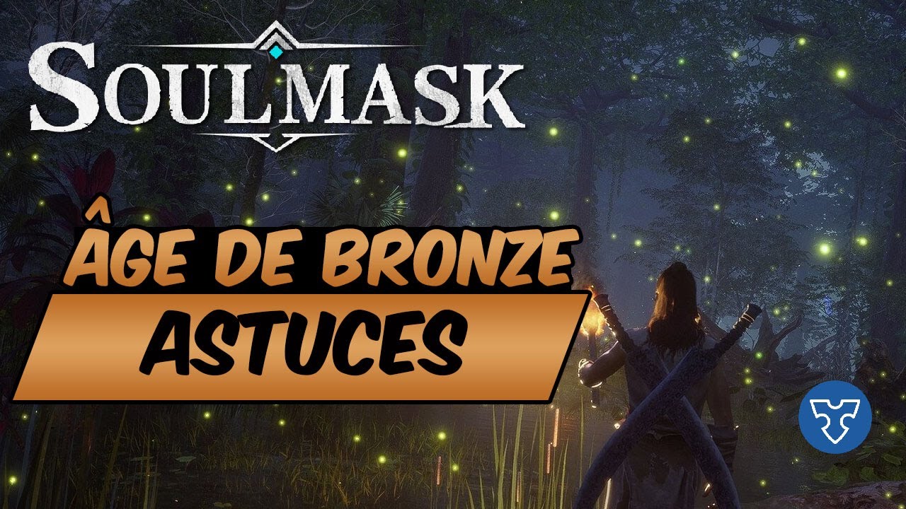 Âge de bronze : guide et astuces pour progresser ! Soulmask