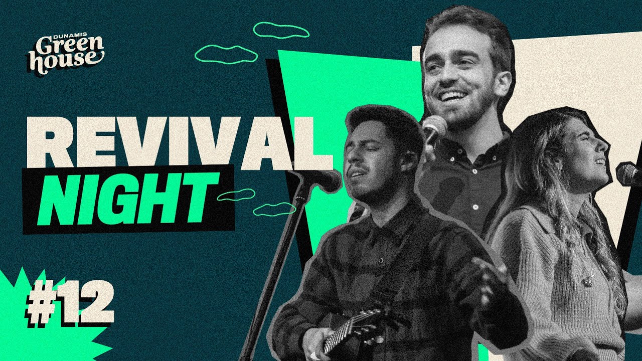 DUNAMIS GREENHOUSE // Revival Night #12