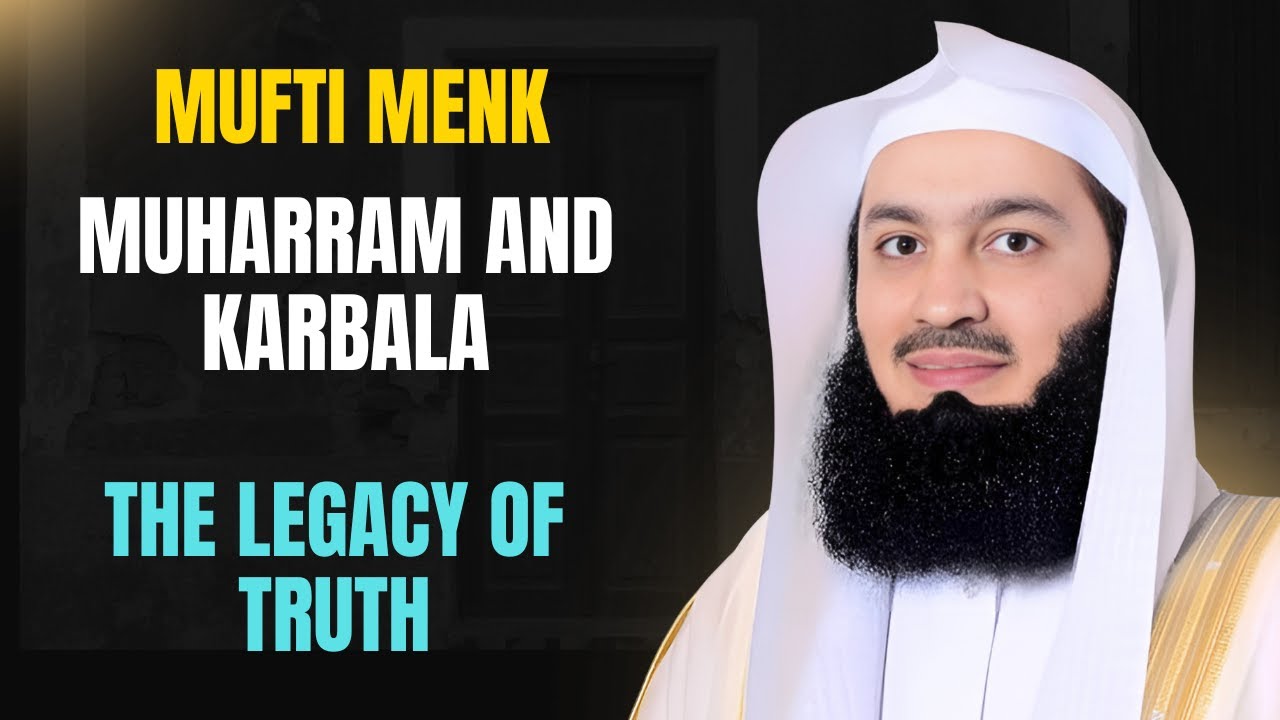 Imam Hussein the martyr for truth| mufti Menk| Karbala