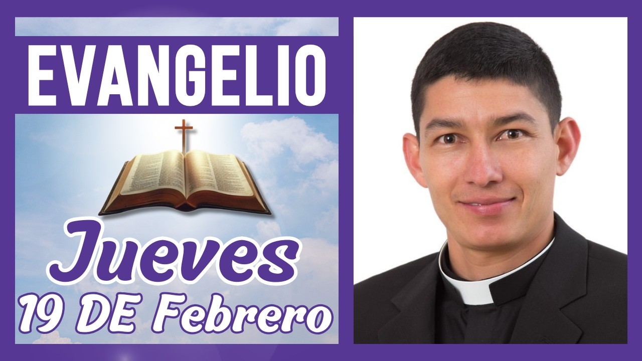 Evangelio de Hoy Jueves 19 de Febrero de 2026