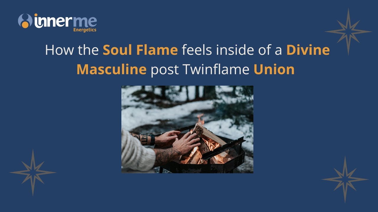 How the Soul Flame feels inside of a Divine Masculine post Twinflame Union