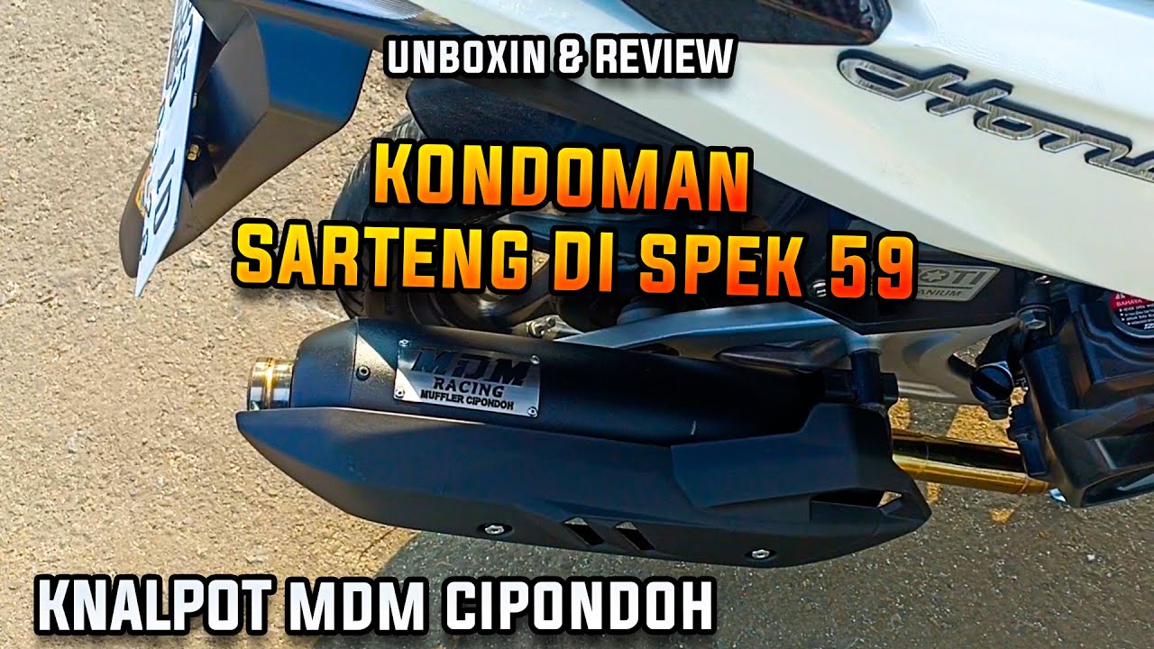 PART 6 UNBOXING DAN REVIEW KNALPOT MDM CIPONDOH VARIO 59 STD