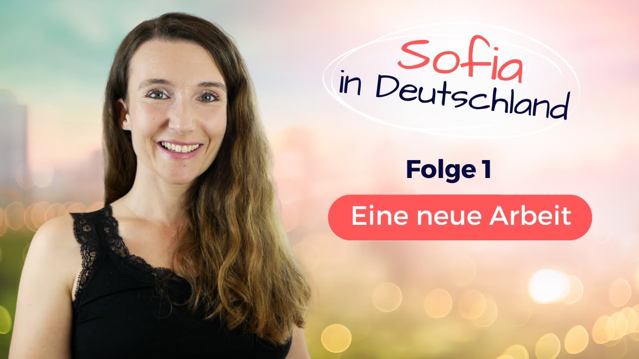 Sofia in Deutschland | Serie Folge 1 🇩🇪 Deutsch lernen, sprechen und verstehen (Eine neue Arbeit)