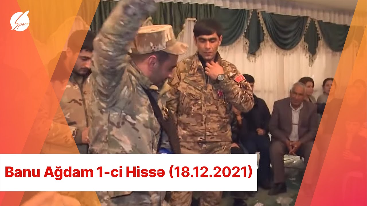 Banu Ağdam 1-ci Hissə (18.12.2021)