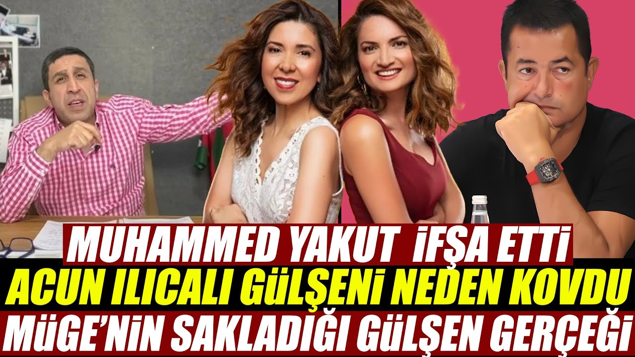 MUHAMMED YAKUT İFŞA ETTİ - ACUN ILICALI G&Uuml;LŞEN'İ NEDEN KOVDU 2 SAYFA'DA SKANDAL