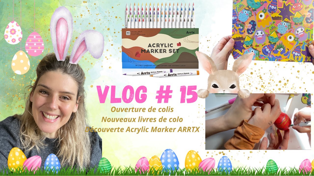Vlog #15 ( ouverture colis, colo terminés, découverte markers acrylique ARRTX...)