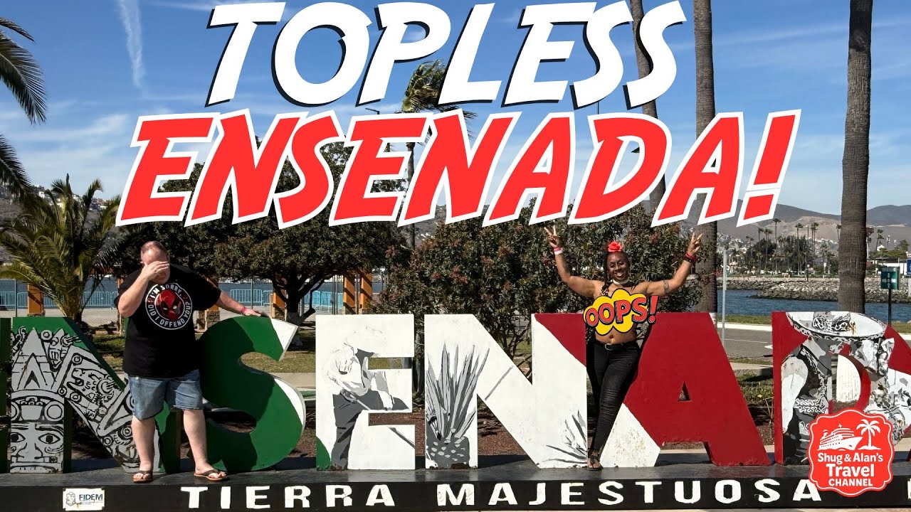 TOPLESS in Ensenada?! Cruise Port Adventure Gone Wild!
