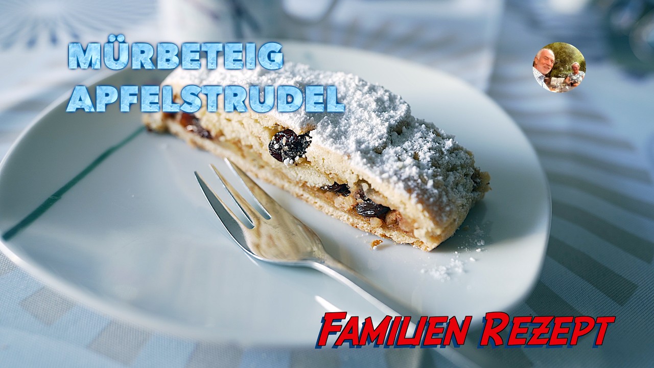 M&uuml;rbeteig-Apfelstrudel wie bei Oma: &ndash; Altes Familienrezept (Einfach Schritt-f&uuml;r-Schritt Nachbacken!)