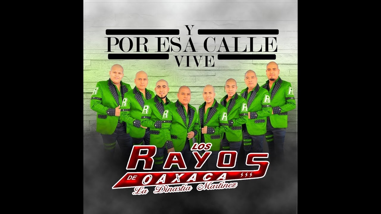 Y Por Esa Calle Vive - Los Rayos De Oaxaca (Estreno 2018)