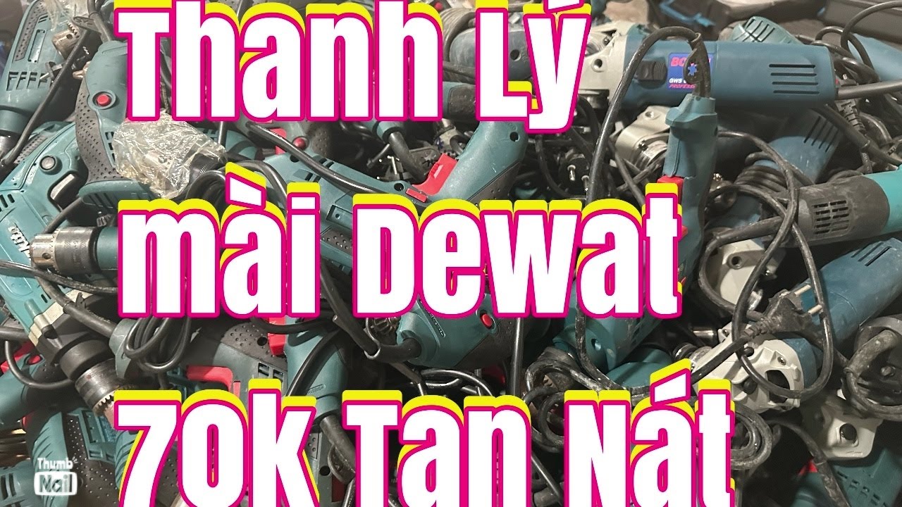 Xa mai dewat 70k XẢ KHO MÁY PIN BULONG, MÁY KHOAN BULONG. MÁY MÀI GÓC, KHOAN BÊ TÔNG,