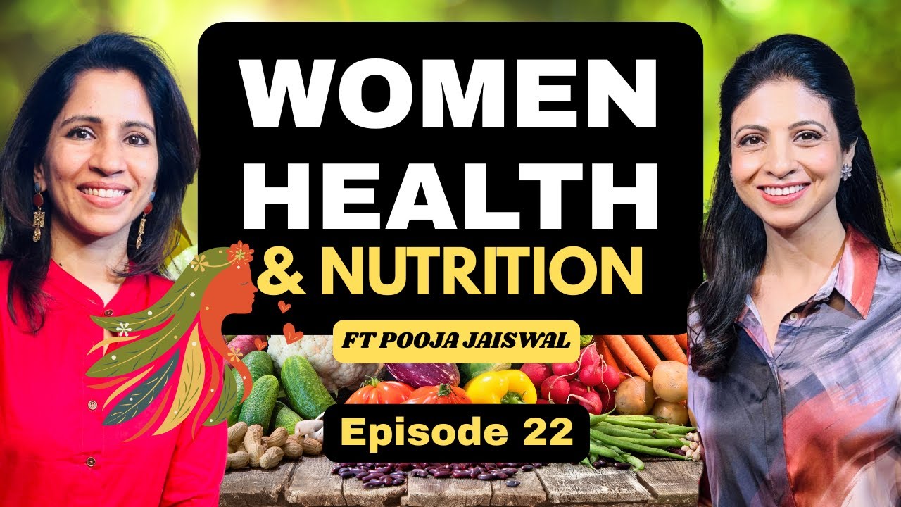 WOMEN HEALTH & NUTRITION | POOJA JAISWAL | EKTA KHOSLA