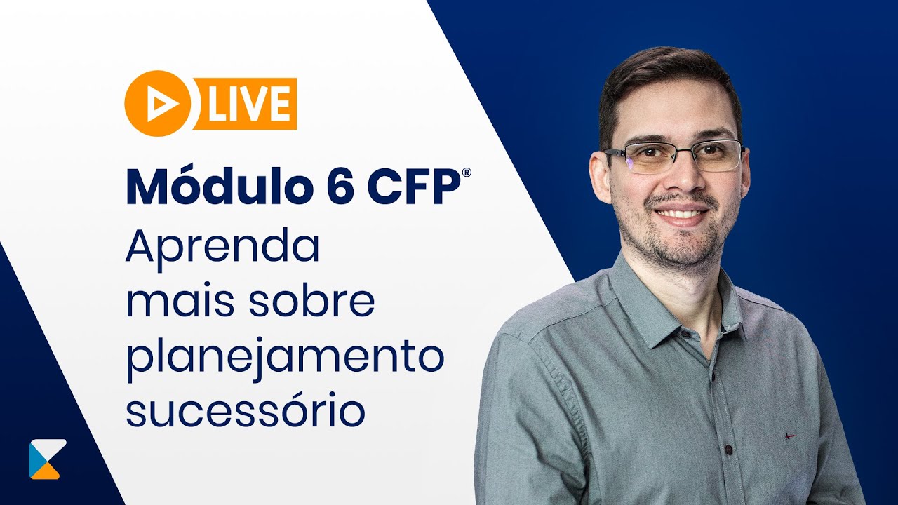 MÓDULO 6 CFP®: Aprenda mais sobre planejamento sucessório