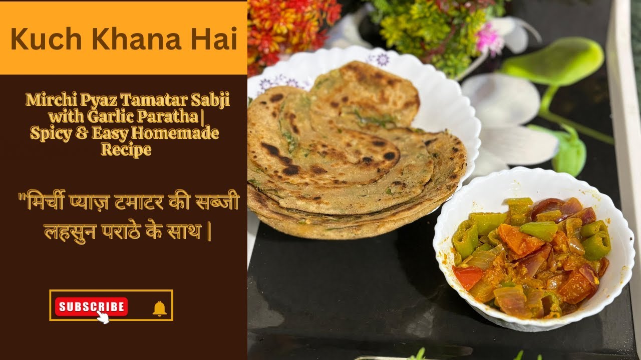 Mirchi Pyaz Tamatar Sabji with Garlic Paratha | Easy Homemade Recipe 