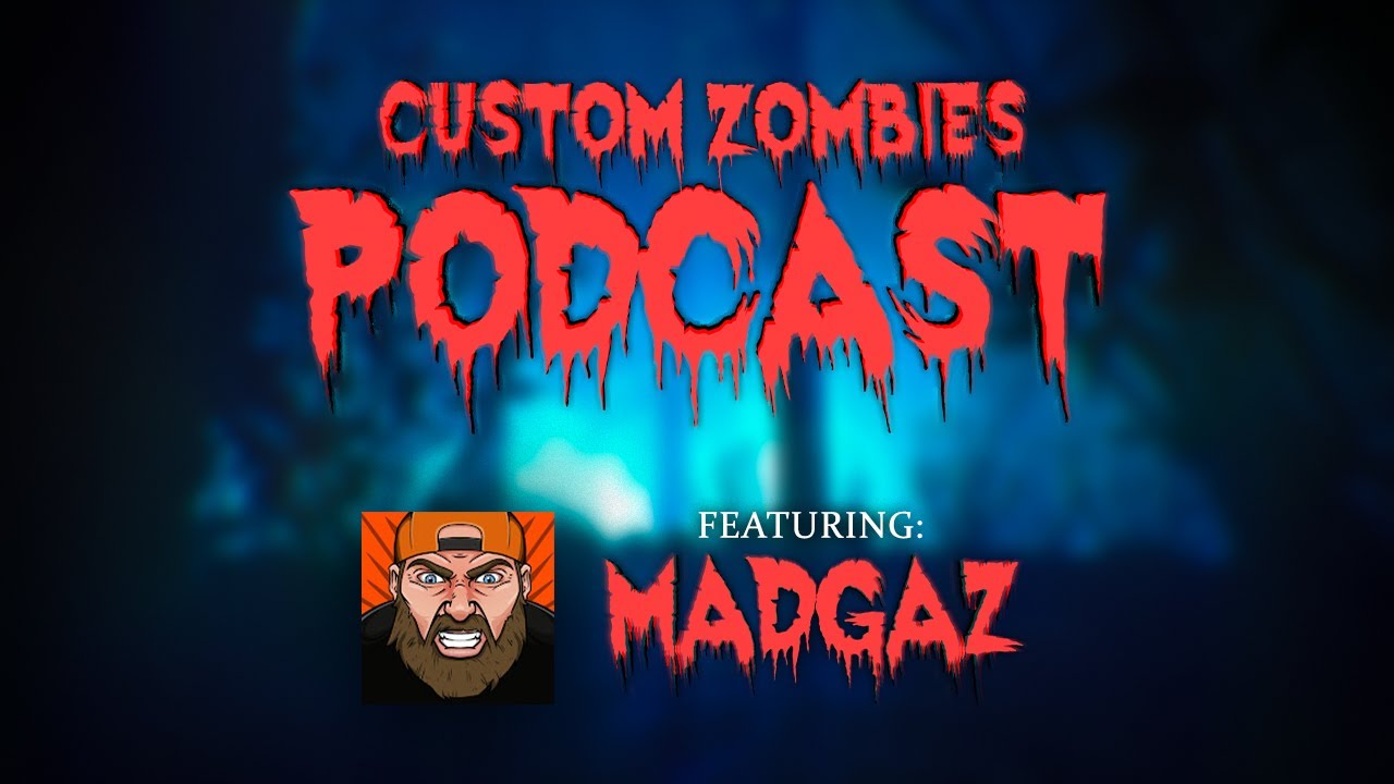 Madgaz talks The Ochilon, Taking a Break, and Customs Alpha | Custom Zombies Podcast