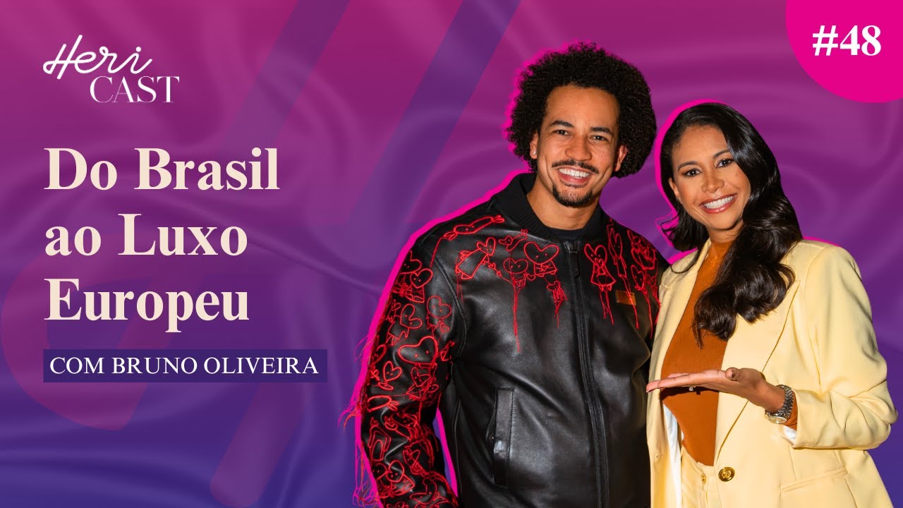 Do brasil ao luxo Europeu: Como Construir Sucesso no Mundo da Beleza de Luxo | HeriCast #48