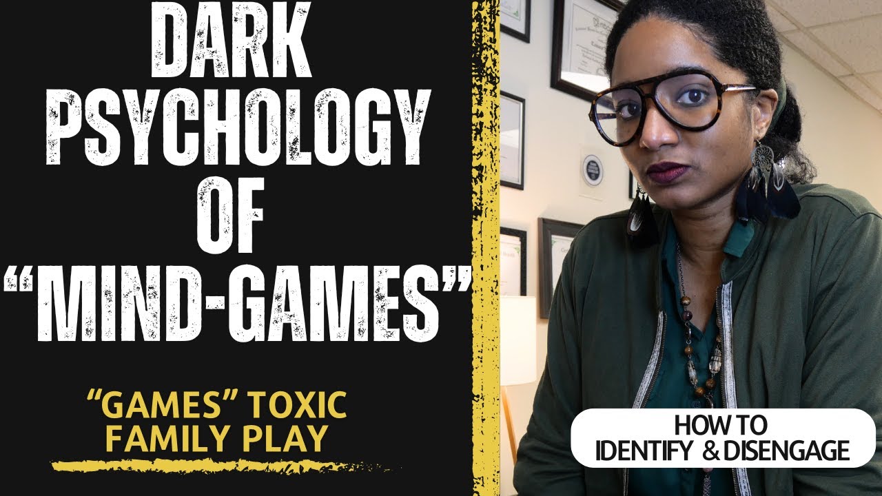 BREAKING DOWN THE PSYCHOLOGY BEHIND TOXIC FAMILY MIND-GAMES
