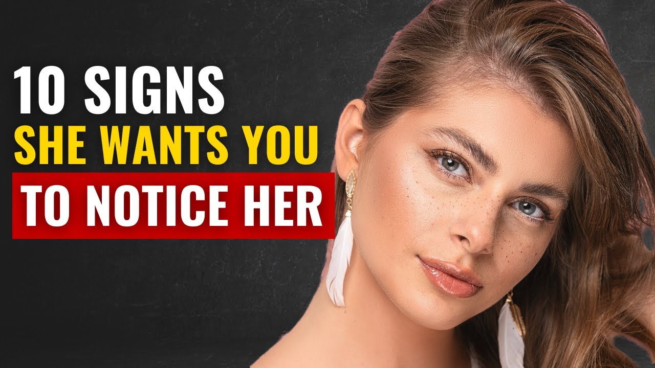 10 Signs She Wants You to Notice Her