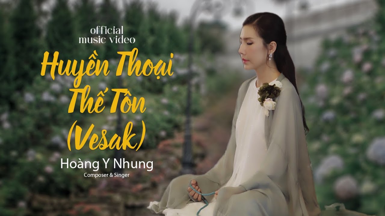 HUYỀN THOẠI THẾ TÔN (VESAK) - HOÀNG Y NHUNG X V2T MEDIA| OFFICIAL MUSIC VIDEO