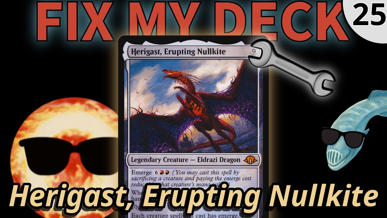 Herigast, Erupting Nullkite | FixMyDeck Episode 25