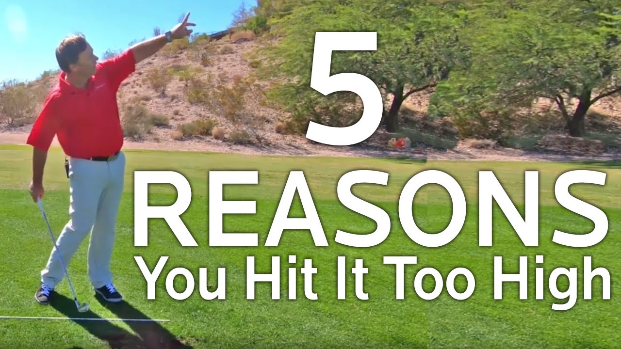 5 REASONS YOU HIT THE BALL TOO HIGH
