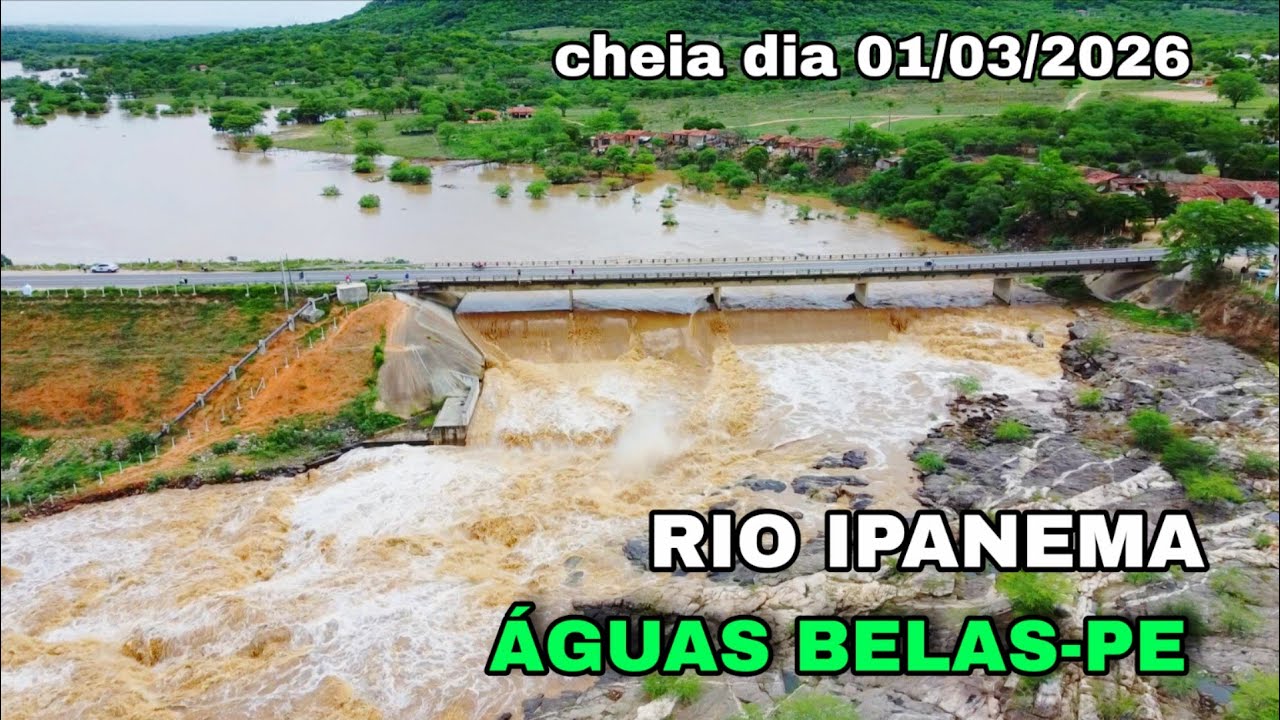 CHEIA HISTÓRICA DO RIO IPANEMA EM ÁGUAS BELAS-PE DIA 01/03/2026