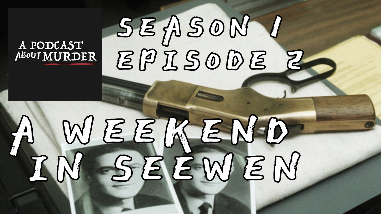A Weekend In Seewen - Episode 2 | Season 1 | A Podcast About Murder