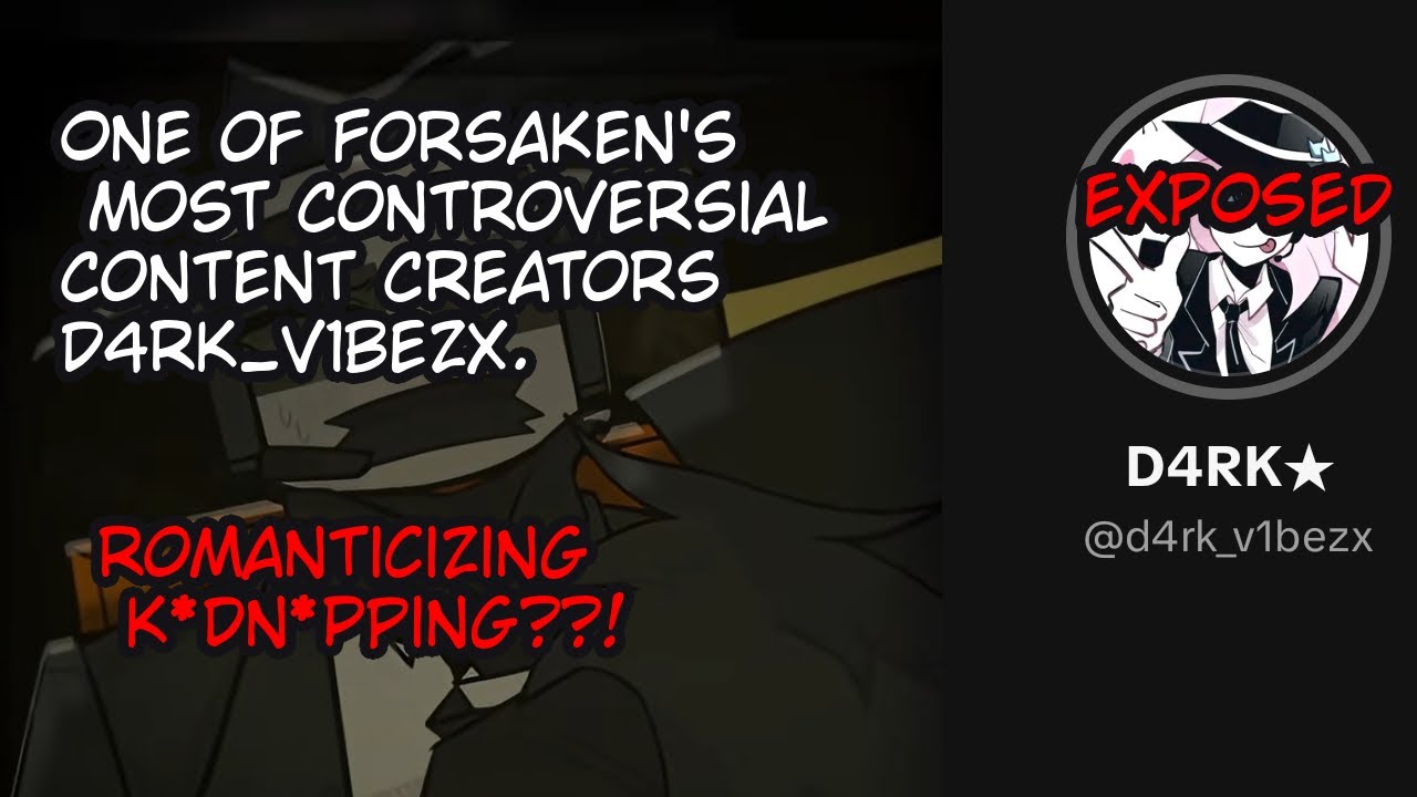 One of Forsaken's Most Controversial Content Creators, D4rk_v1bezx.