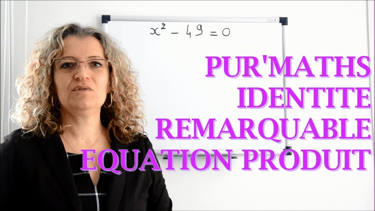 Pur'maths - Identit&eacute; remarquable et &eacute;quation produit - cours de maths en douceur - Efficacit&eacute;