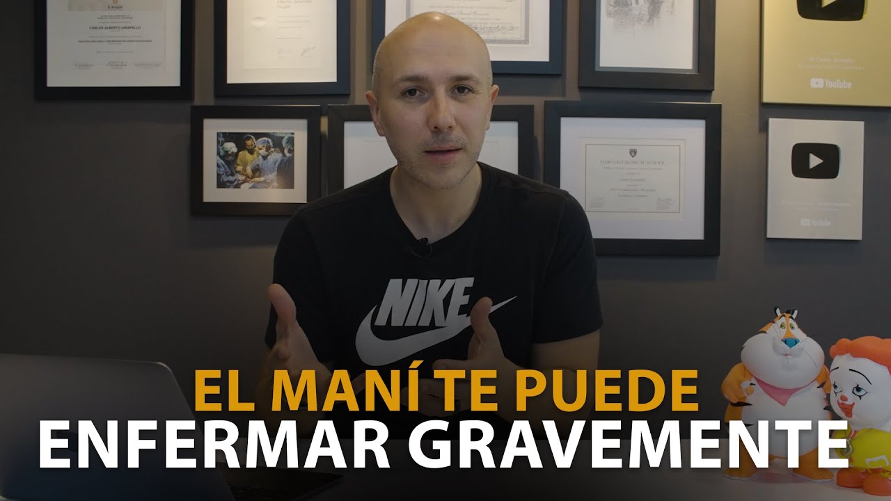 El Maní Te Puede Enfermar Gravemente | Dr. Carlos Jaramillo