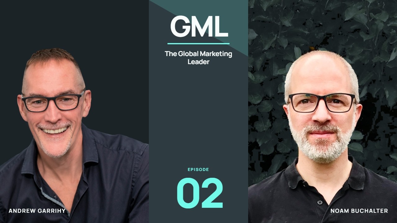 Leading Global Marketing Teams: Partnership, Innovation and Care for Performance with Noam Buchalter