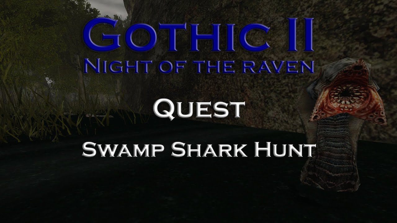 Gothic 2 Night of the Raven - Swamp Shark Hunt - Quest