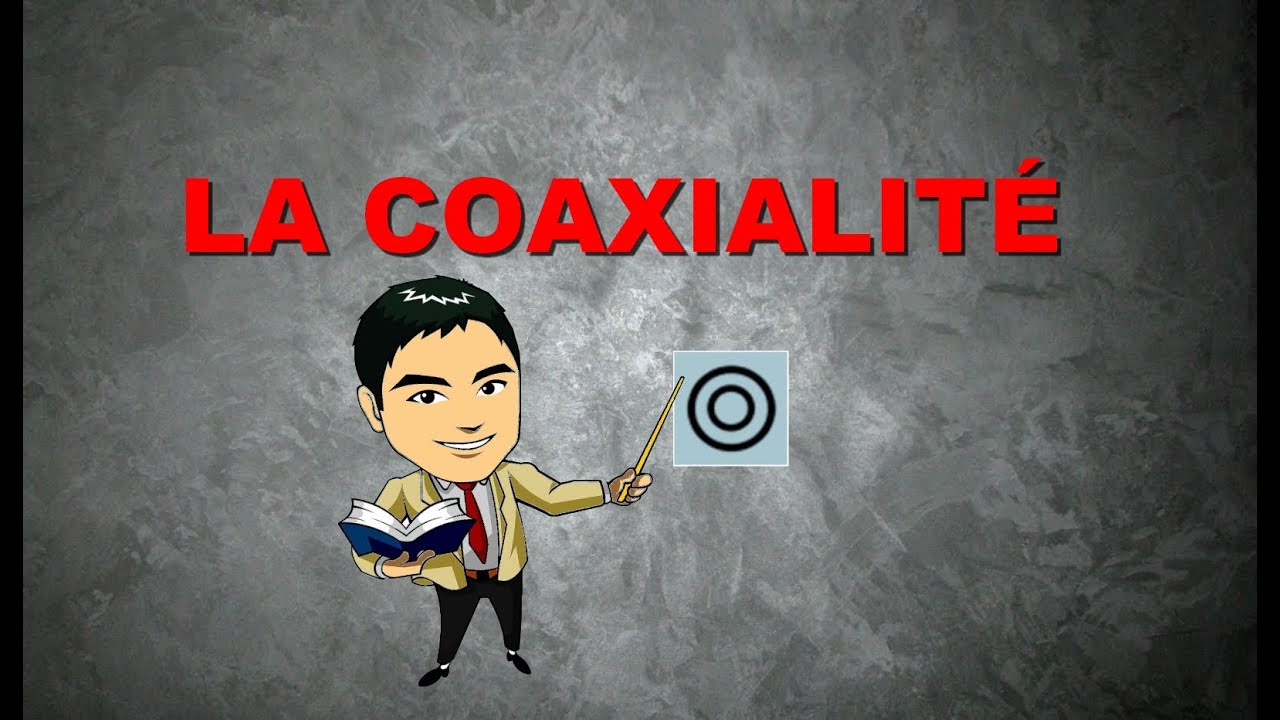 Cotation géométrique : LA COAXIALITÉ (COURS)
