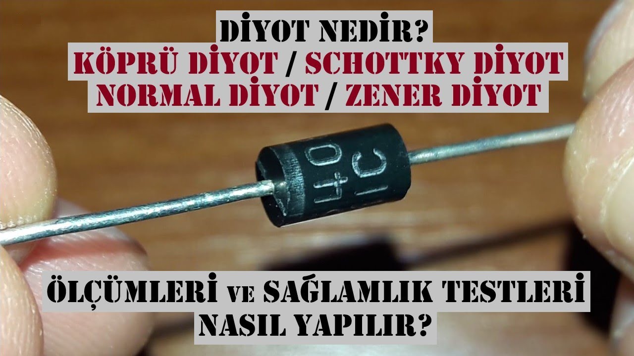 Köprü diyot, Schottky diyot, Normal diyot, Zener diyot, Diyot sağlamlık testi nasıl yapılır?