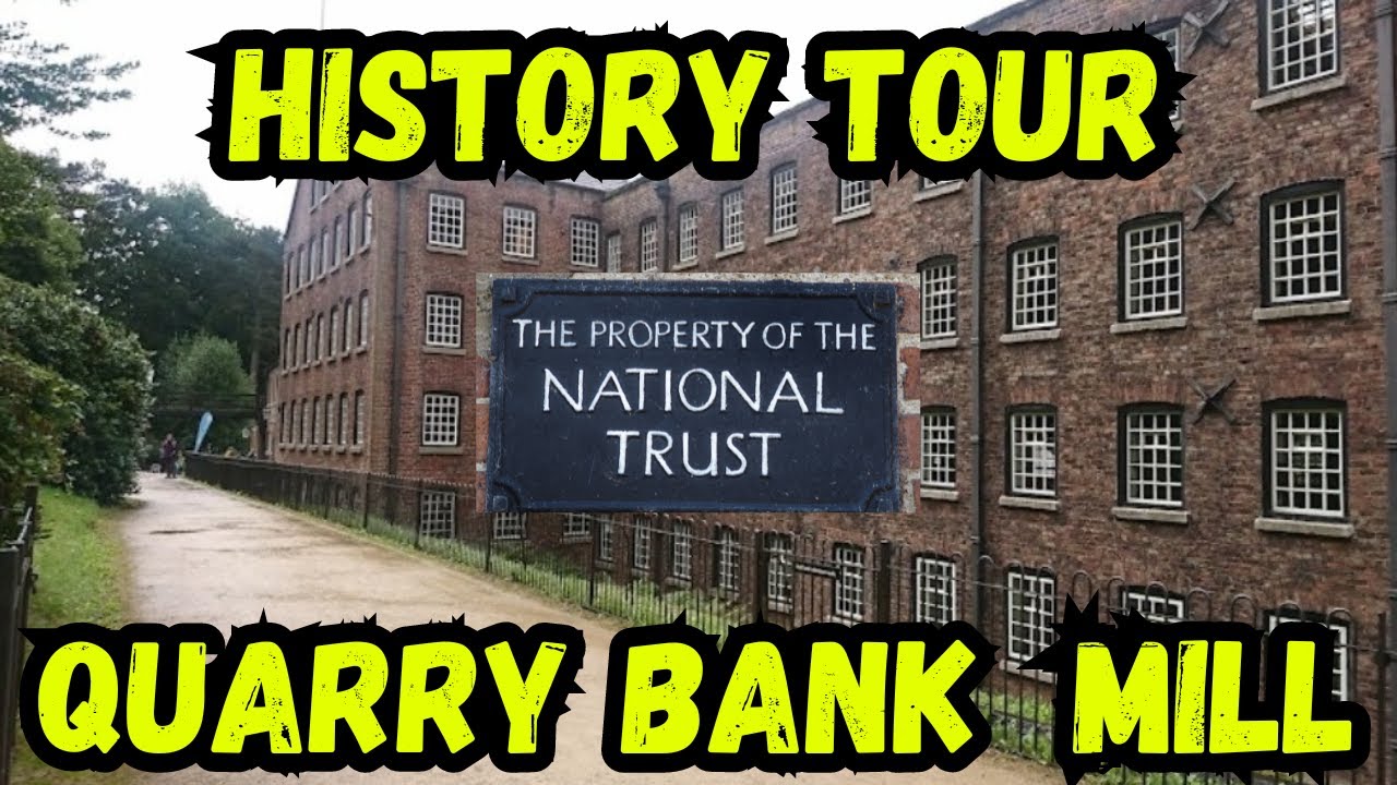 Historical Tour of Quarry Bank Mill. A National Trust Heritage Site