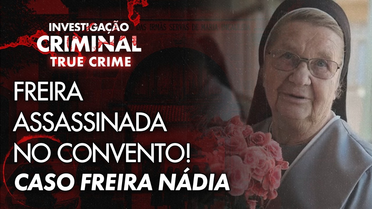 O CRIME CHOCANTE NO CONVENTO: O QUE REALMENTE ACONTECEU COM A FREIRA NADIA? - IC TRUE CRIME