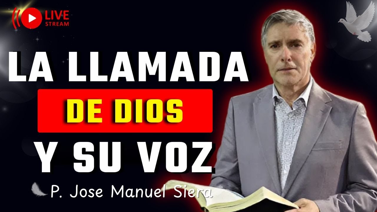 La Llamada de Dios: Escucha Su Voz en los Últimos Tiempos | P. Jose Manuel Sierra