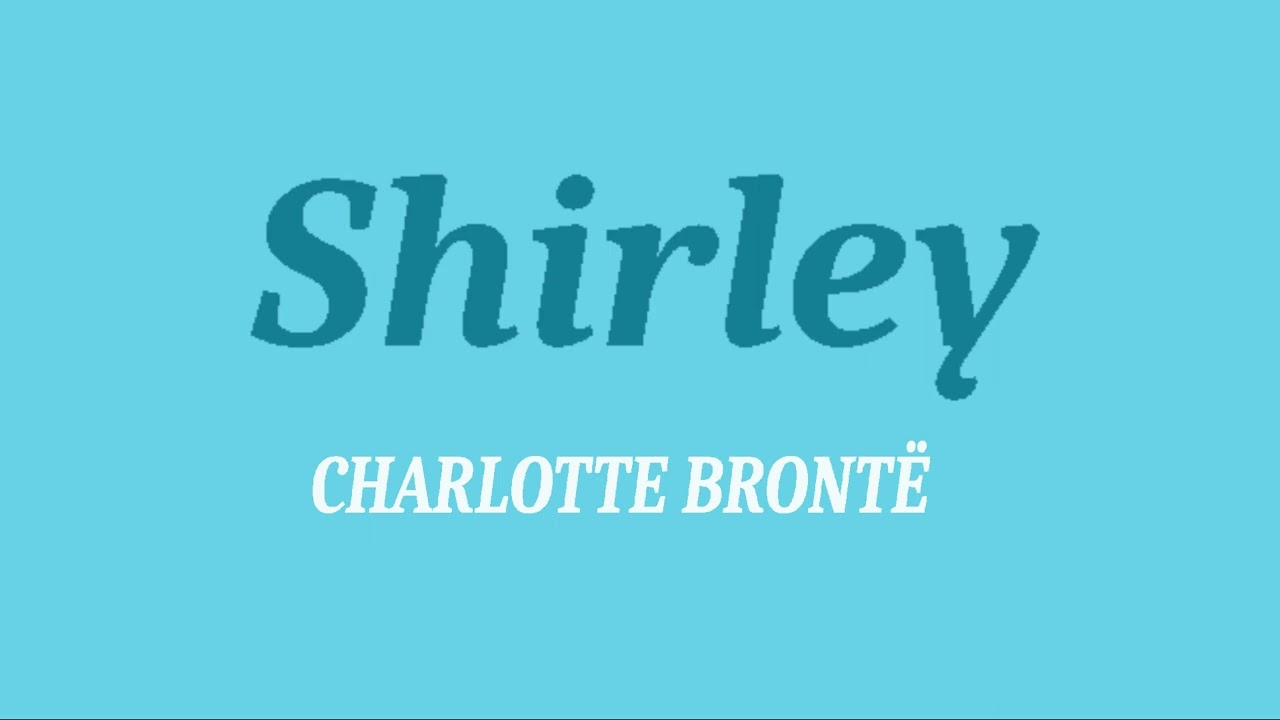 Shirley (XiX - XXXVI final). Charlotte Brontë. VOZ HUMANA
