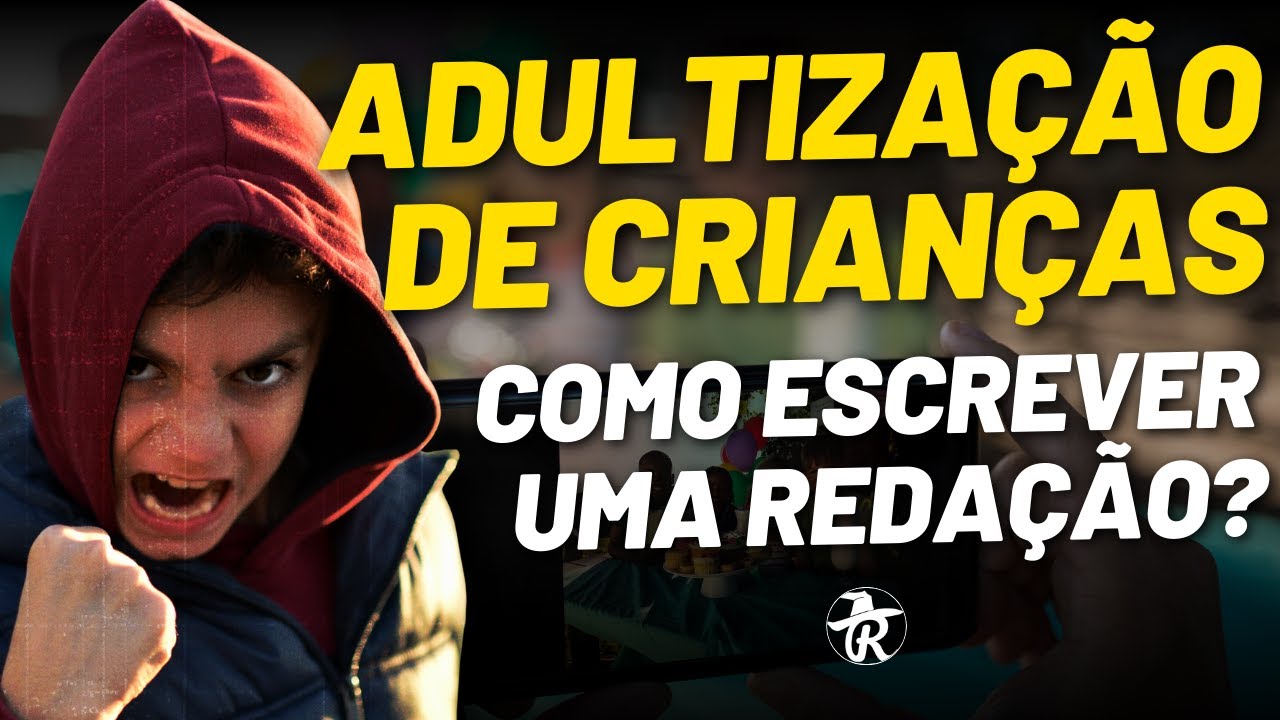 Como fazer uma redação sobre ADULTIZAÇÃO DE CRIANÇAS | Prof. Raphael Reis