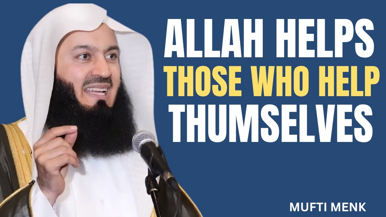 Allah Helps Those Who Help Themselves – Motivational Islamic Speech | Mufti Menk